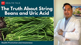 The Truth About String Beans and Uric Acid (Sitaw nakakauric acid ba?)