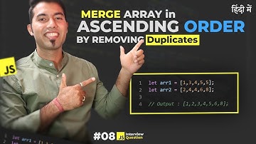 JS Interview #8: Merge Two Sorted Array in Ascending order by removing Duplicates