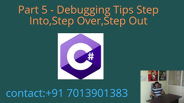 Part 5 - Debugging Tips Step Into,Step Over,Step Out