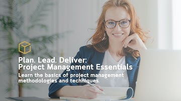 Plan. Lead. Deliver: Project Management Essentials - Course Intro