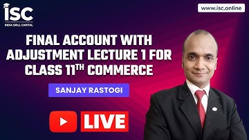 Final Account with Adjustment Lecture 1 for Class 11th Commerce || Sanjay Rastogi