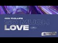 Ren Phillips - So Much Love