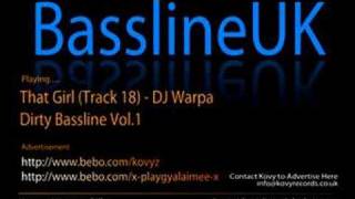 That Girl - DJ Warpa & Sika - Dirty Bassline Vol.1 (Bassline Remix)