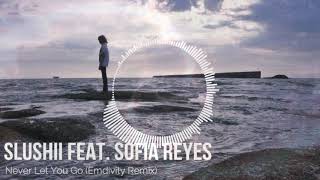 Slushii feat  Sofia Reyes   Never Let You Go (Emdivity Remix)