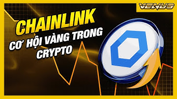 ChainLink -  Cơ Hội Vàng Trong Crypto Không Thể Bỏ Qua 2025