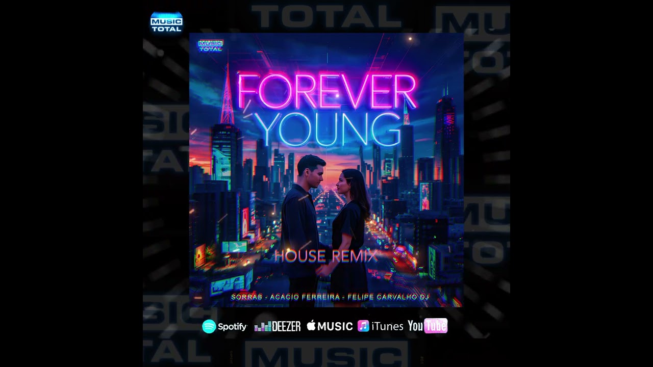 SorraB, Acacio Ferreira & Felipe Carvalho DJ - Forever Young (House Remix)