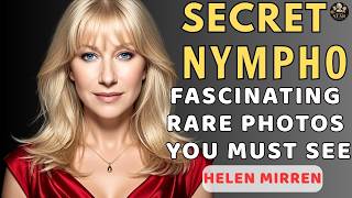 Helen Mirren: Rare Photos And The Untold Story Behind Her Late Triumph | Untold Celebrity Stories