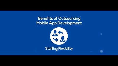 Benefits of Outsourcing Mobile App Development