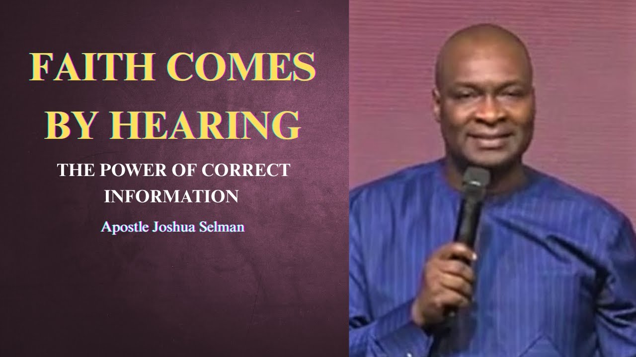 Faith comes by hearing || Apostle Joshua Selman