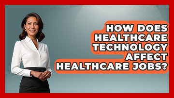 How Does Healthcare Technology Affect Healthcare Jobs? - Socialism Explained