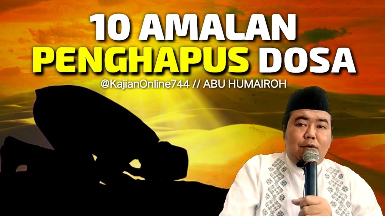 10 AMALAN RINGAN PENGHAPUS DOSA // ABU HUMAIROH @KajianOnline744 @HumairohChannelNew