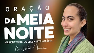 15/05/2024 - ORAÇÃO DO MEIA NOITE - COM IZABEL FERREIRA