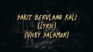 Lirik 'Sakit Berulang Kali' - Vicky Salamor