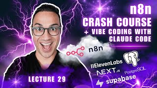 Lecture 29 | n8n & Vibe Coding Crash Course | n8n, ElevenLabs, Claude Code, Next.js, Supabase