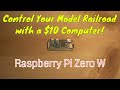 Controlling Your Model Railroad with a $10 Raspberry Pi Zero W