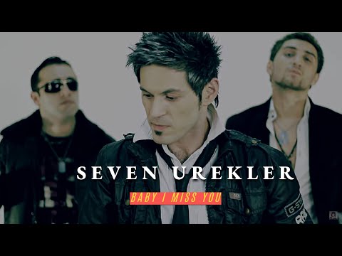 Seven urekler- Baby I miss you