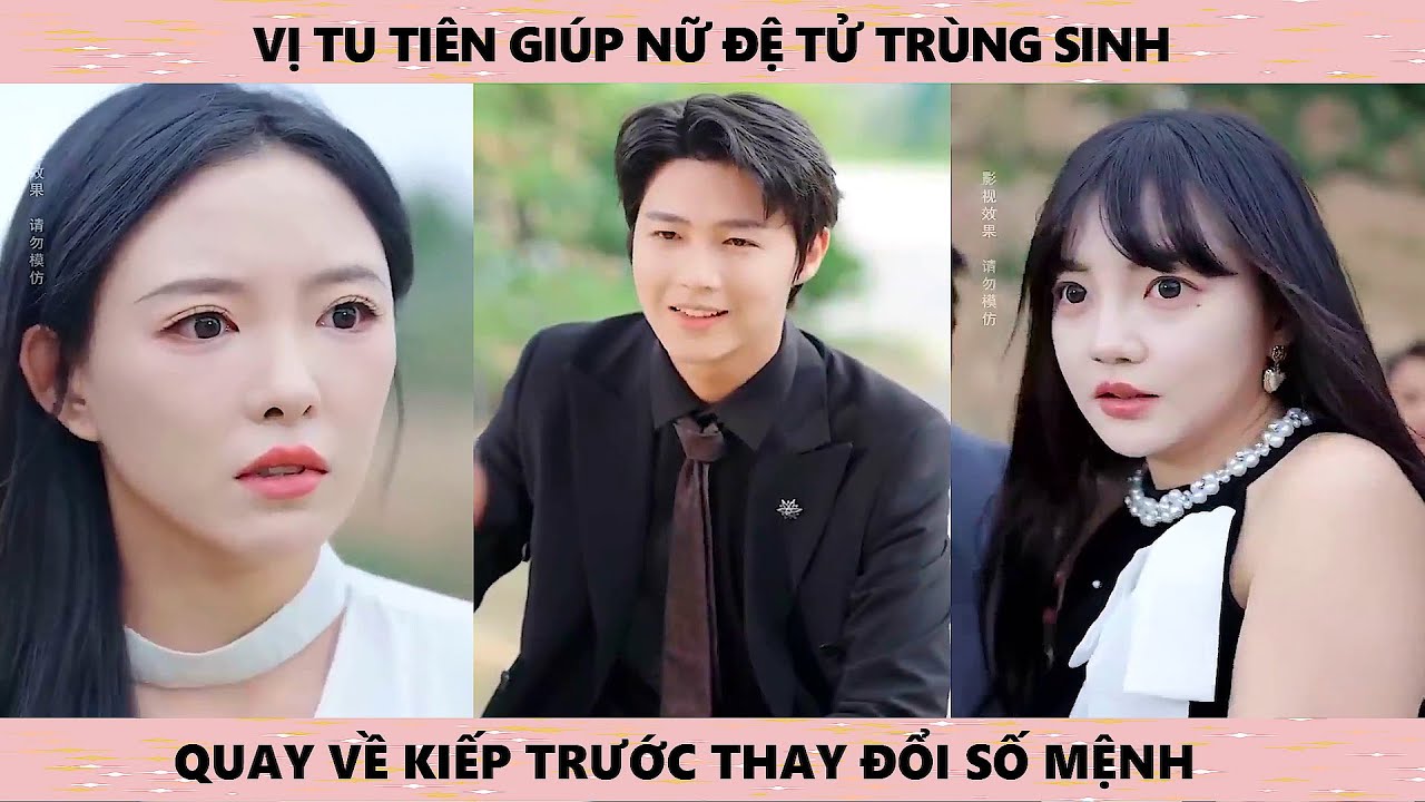Vị tu tiên giúp nữ đệ tử trùng sinh quay về kiếp trước thay đổi số mệnh