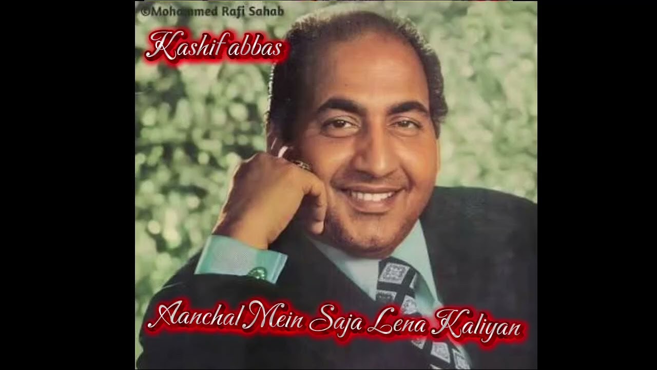 Aanchal Mein Saja Lena Kaliyan Mohammad Rafi