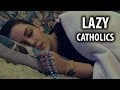 Things Lazy Catholics Do