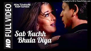 Sab Kuchh Bhula Diya - Full Video Song _ Hum Tumhare Hain Sanam _ Shahrukh Khan_ Madhuri Dixit_128K)