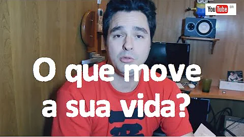 O que move a minha vida?