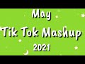 Tiktok Mashup May 2021 (Not Clean)