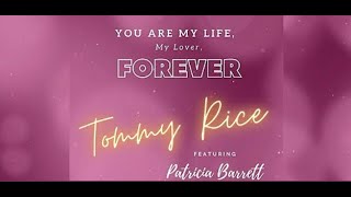 You Are My Life, My Lover, Forever - Tommy Rice ft. Patricia Barrett