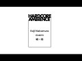 HARDCORE AMBIENCE #11-1【LIVE】- Koji Nakamura+duenn+JO Kazuhiro