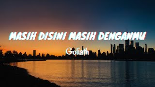 Masih Disini Masih Denganmu - Goliath (Lyrics Translated)