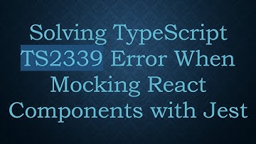 Solving TypeScript TS2339 Error When Mocking React Components with Jest