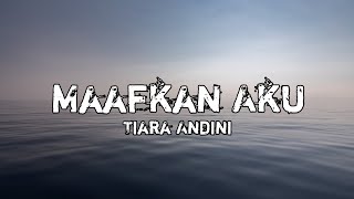 Tiara Andini - Maafkan Aku (lirik)