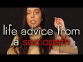 Life advice from a sociopath