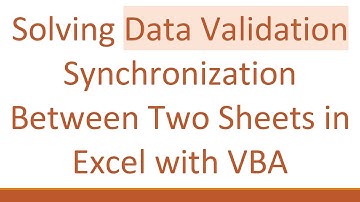 Solving Data Validation Synchronization Between Two Sheets in Excel with VBA