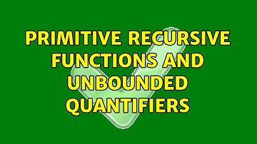 Primitive recursive functions and unbounded quantifiers (2 Solutions!!)