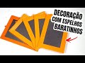 IDEIAS DE DECORAÇÃO BARATINHAS COM ESPELHOS DE R$ 1,99