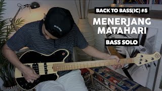 Menerjang Matahari Bass Solo | Back To Bass(ic) #5