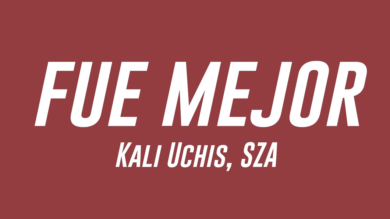 fue mejor Kali Uchis, SZA (Lyrics Version) 💘 YouTube