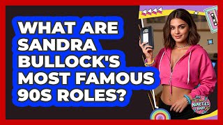 What Are Sandra Bullock's Most Famous 90s Roles?