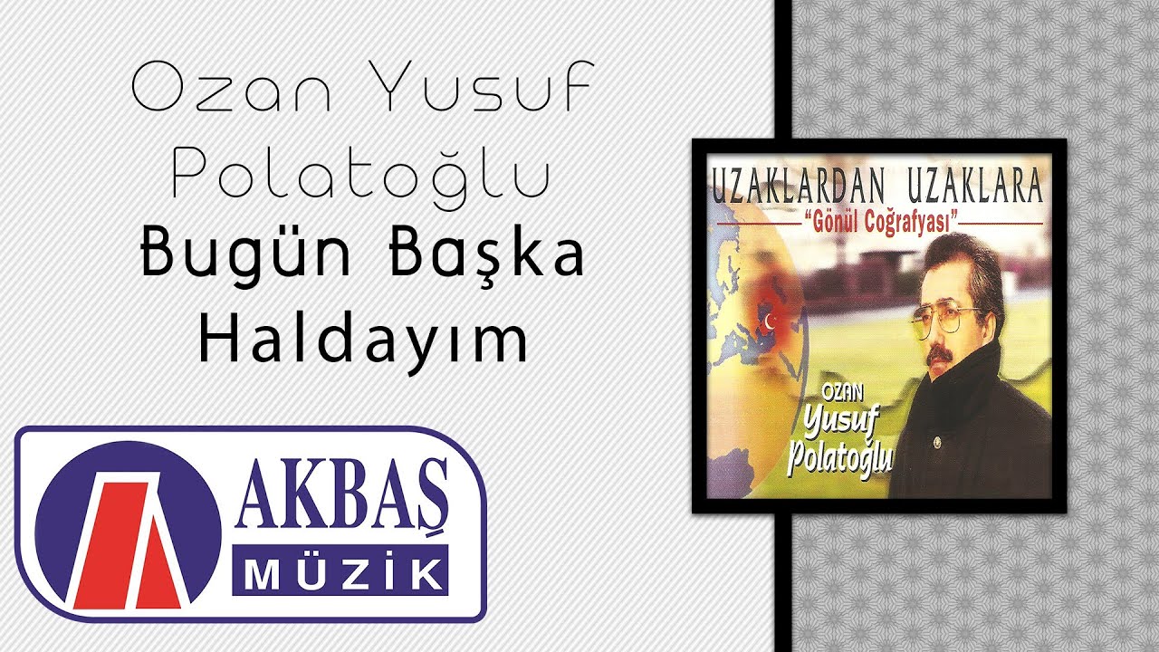 Tonton Ozan Yusuf Polatoğlu - Bugün Başka Haldayım di YouTube