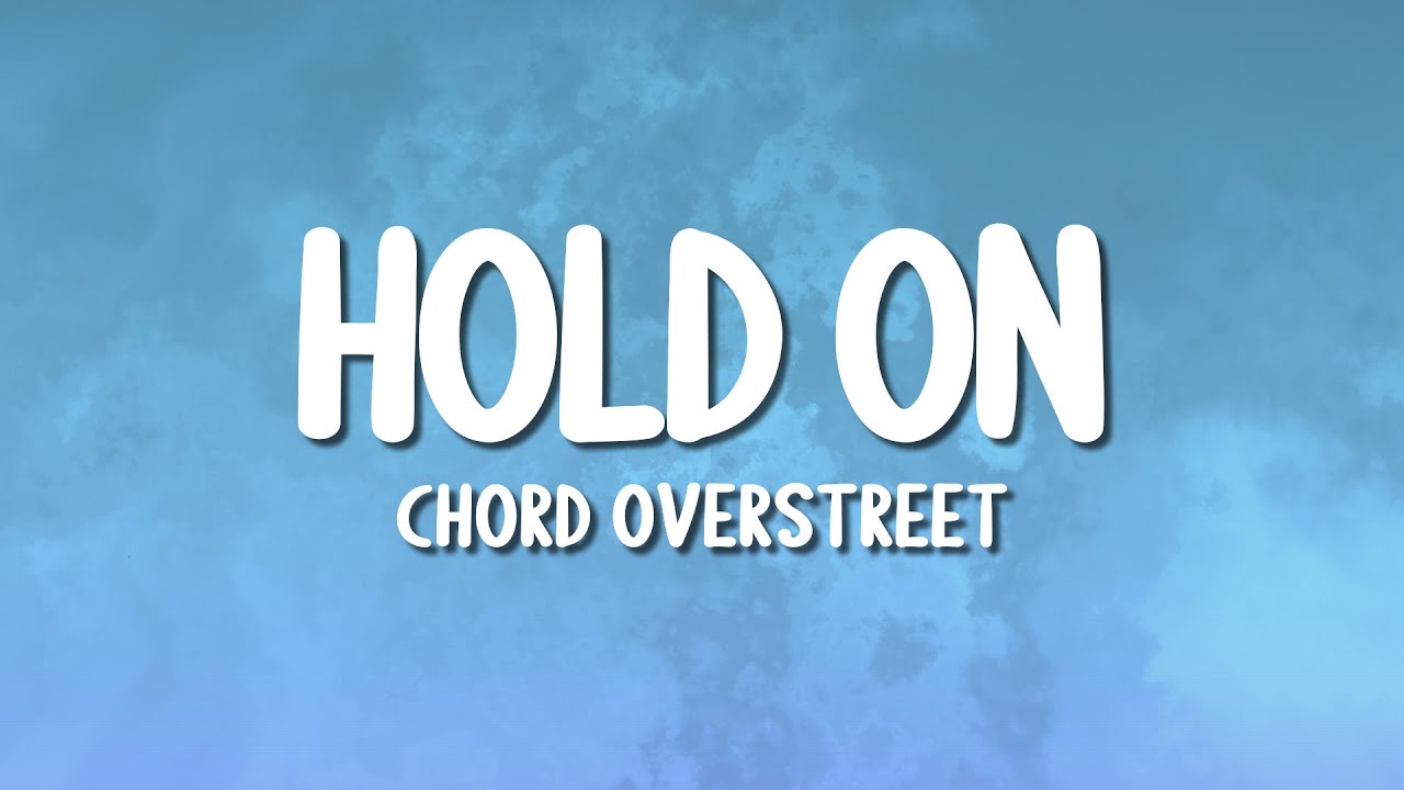 Chord Overstreet - Hold On