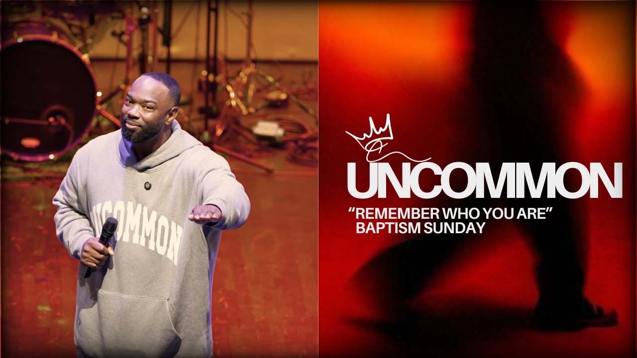 Uncommon Baptism Service: Remember Who You Are | Brandon Gatson, Christ Culture