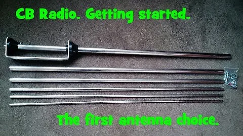 Getting started in CB RADIO. Your first antenna choice.