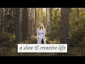 Pursuing a slow living lifestyle  a creative life