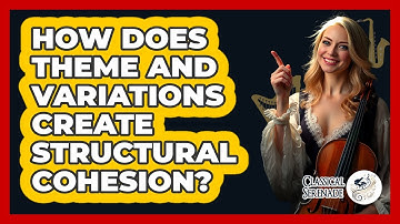 How Does Theme And Variations Create Structural Cohesion?