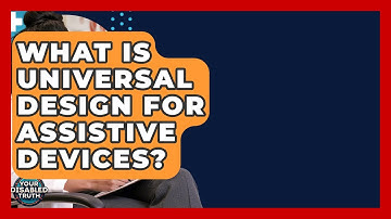 What Is Universal Design For Assistive Devices? - Your Disabled Truth