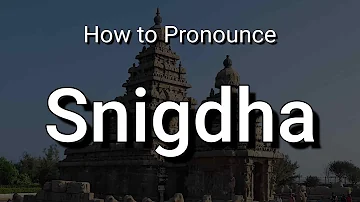 Snigdha - Pronunciation and Meaning