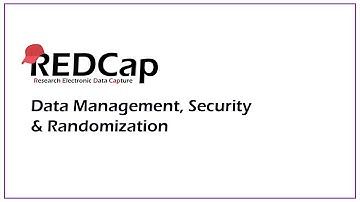 REDCap Data Management, Security & Randomization - Part 1