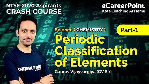 Periodic Classification Of Elements | Crash Course | Chemistry | Gaurav Sir | Career Point-NTSE