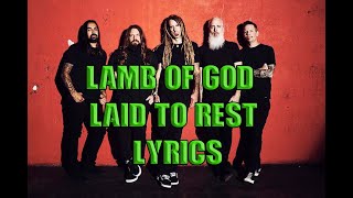 LAMB OF GOD -  Laid To Rest - Lyrics