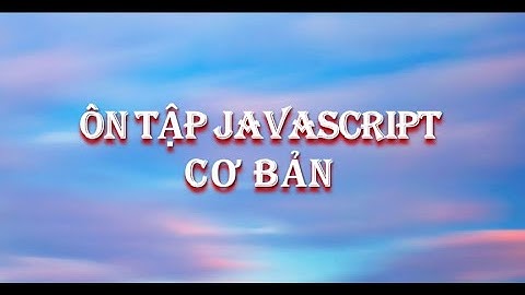 Ôn tập javaacript cơ bản